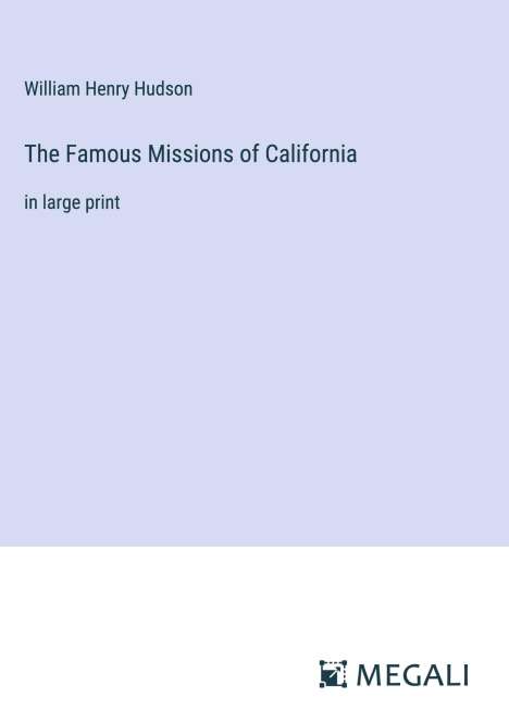William Henry Hudson: The Famous Missions of California, Buch
