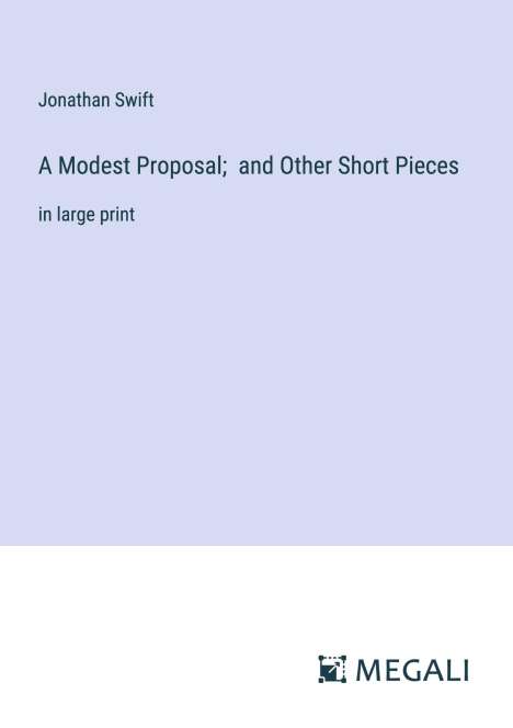 Jonathan Swift: A Modest Proposal; and Other Short Pieces, Buch