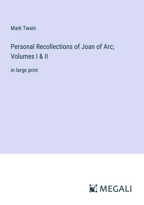 Mark Twain: Personal Recollections of Joan of Arc; Volumes I &amp; II, Buch