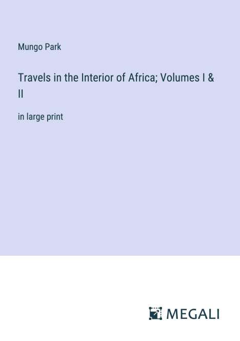 Mungo Park: Travels in the Interior of Africa; Volumes I &amp; II, Buch