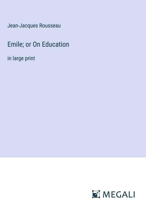 Jean-Jacques Rousseau (1712-1778): Emile; or On Education, Buch