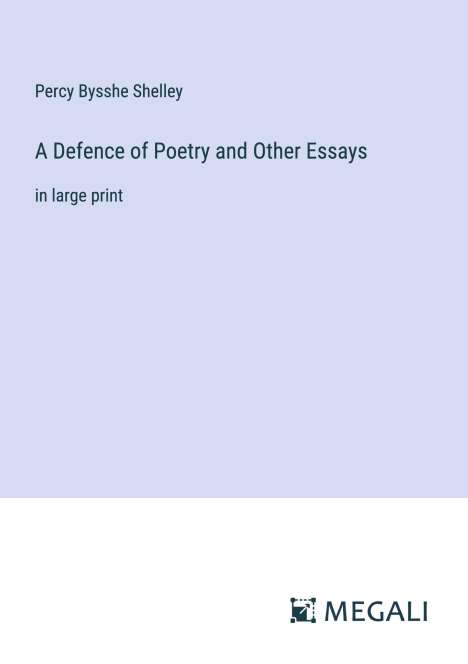 Percy Bysshe Shelley: A Defence of Poetry and Other Essays, Buch