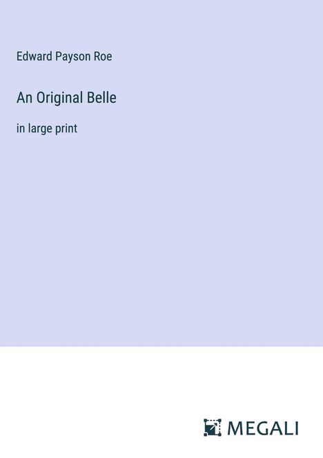 Edward Payson Roe: An Original Belle, Buch