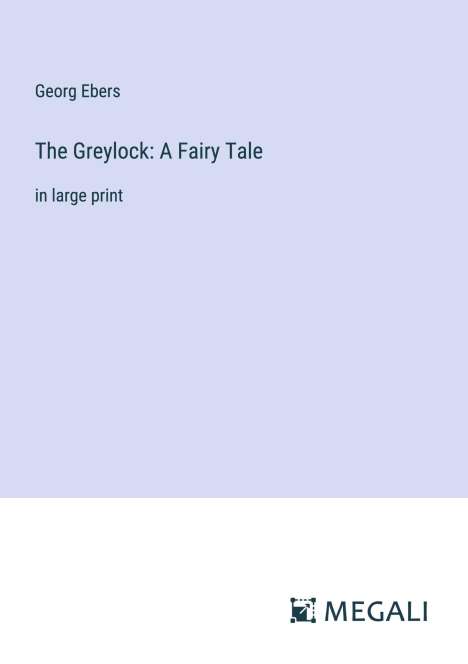 Georg Ebers: The Greylock: A Fairy Tale, Buch