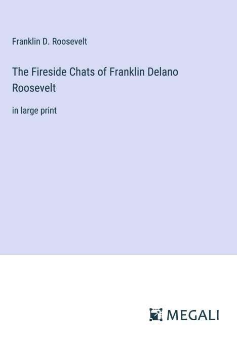 Franklin D. Roosevelt: The Fireside Chats of Franklin Delano Roosevelt, Buch