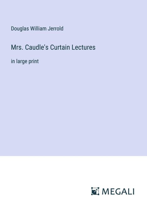 Douglas William Jerrold: Mrs. Caudle's Curtain Lectures, Buch