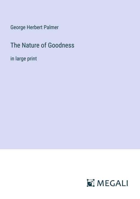 George Herbert Palmer: The Nature of Goodness, Buch