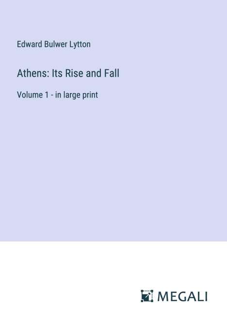 Edward Bulwer Lytton: Athens: Its Rise and Fall, Buch