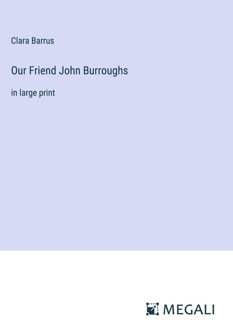 Clara Barrus: Our Friend John Burroughs, Buch