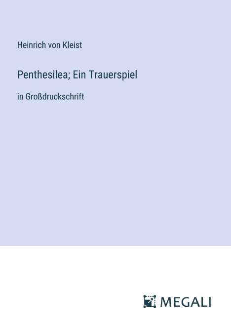 Heinrich von Kleist: Penthesilea; Ein Trauerspiel, Buch