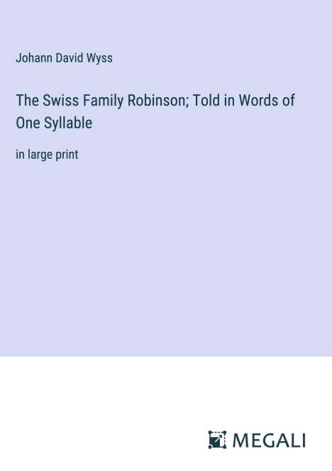 Johann David Wyss: The Swiss Family Robinson; Told in Words of One Syllable, Buch