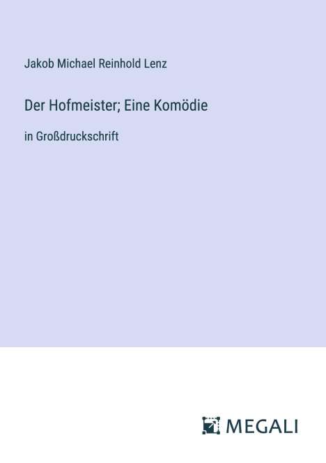 Jakob Michael Reinhold Lenz: Der Hofmeister; Eine Komödie, Buch