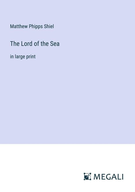Matthew Phipps Shiel: The Lord of the Sea, Buch