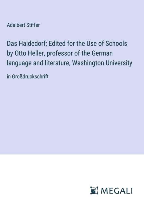 Adalbert Stifter: Das Haidedorf; Edited for the Use of Schools by Otto Heller, professor of the German language and literature, Washington University, Buch