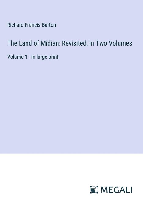 Richard Francis Burton: The Land of Midian; Revisited, in Two Volumes, Buch
