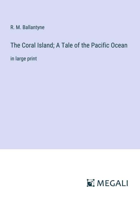 R. M. Ballantyne: The Coral Island; A Tale of the Pacific Ocean, Buch