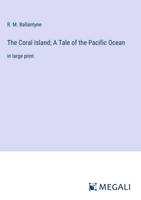 R. M. Ballantyne: The Coral Island; A Tale of the Pacific Ocean, Buch