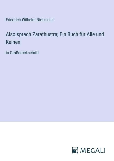 Friedrich Wilhelm Nietzsche: Also sprach Zarathustra; Ein Buch für Alle und Keinen, Buch