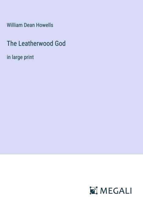 William Dean Howells: The Leatherwood God, Buch