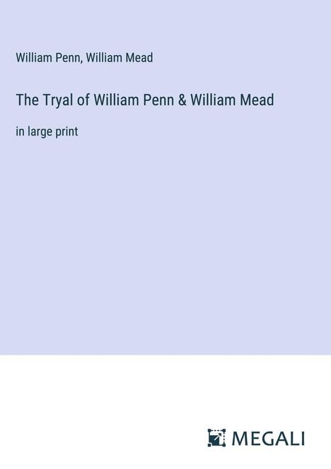 William Penn: The Tryal of William Penn &amp; William Mead, Buch