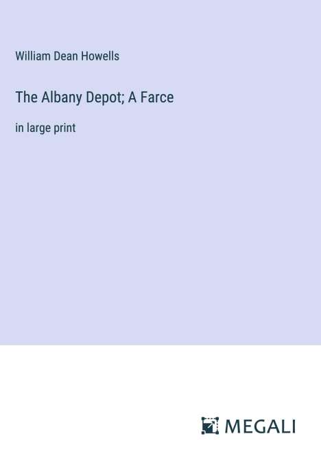 William Dean Howells: The Albany Depot; A Farce, Buch