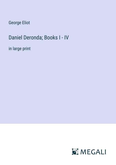 George Eliot: Daniel Deronda; Books I - IV, Buch