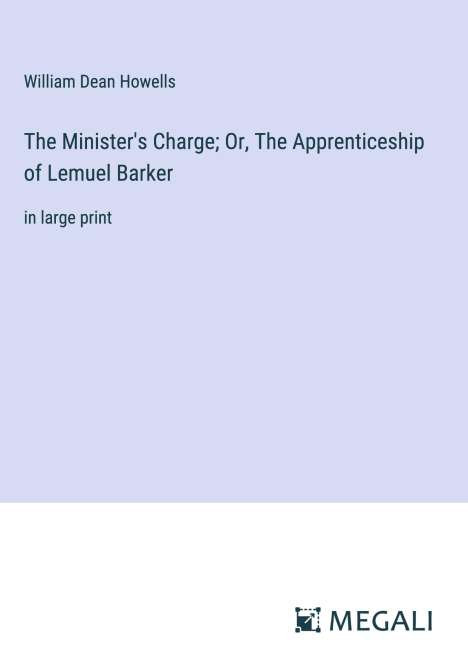 William Dean Howells: The Minister's Charge; Or, The Apprenticeship of Lemuel Barker, Buch