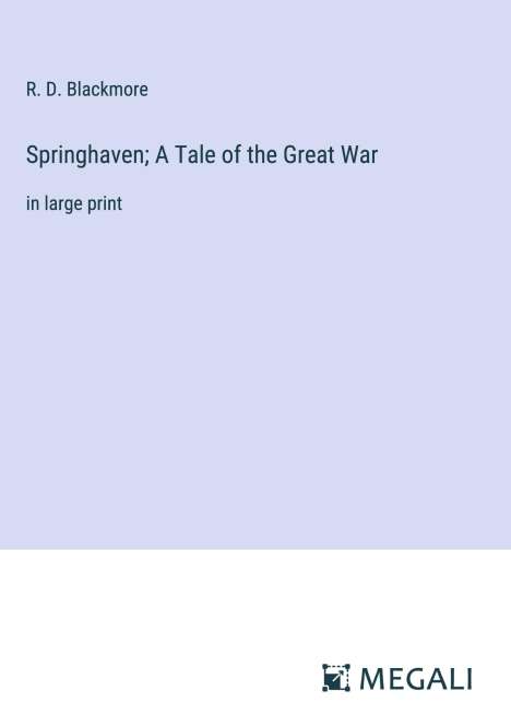 R. D. Blackmore: Springhaven; A Tale of the Great War, Buch