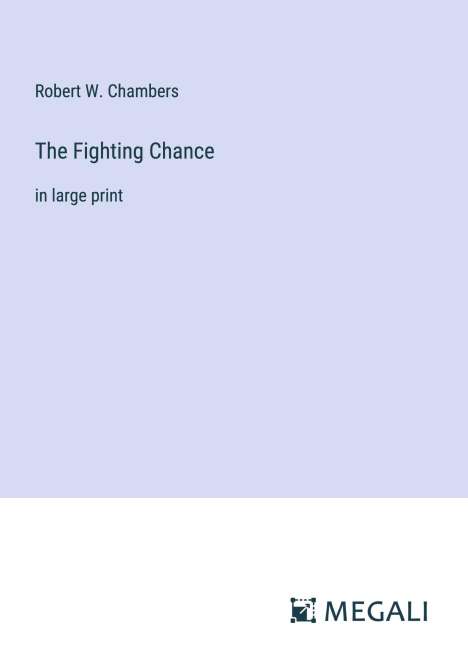 Robert W. Chambers: The Fighting Chance, Buch