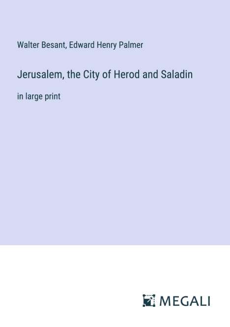 Walter Besant: Jerusalem, the City of Herod and Saladin, Buch