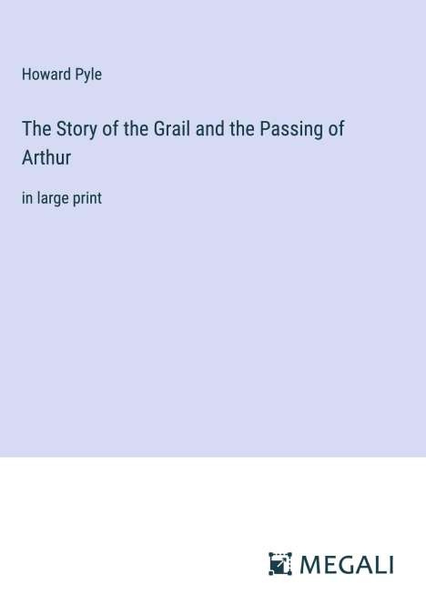 Howard Pyle: The Story of the Grail and the Passing of Arthur, Buch