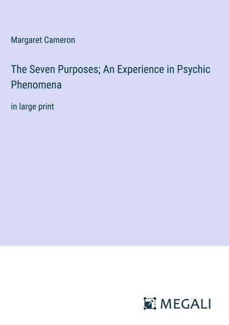 Margaret Cameron: The Seven Purposes; An Experience in Psychic Phenomena, Buch