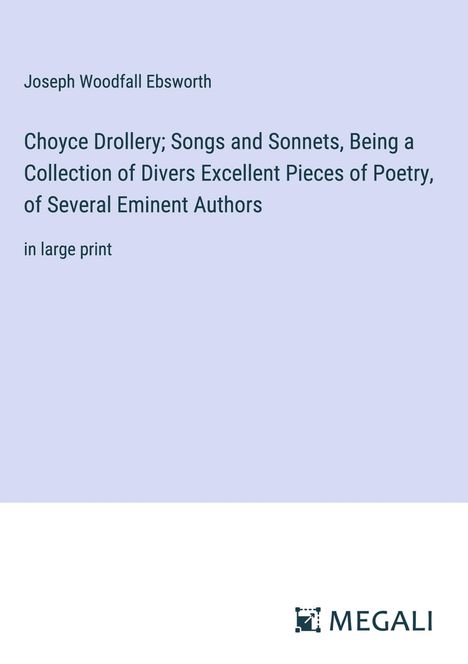 Joseph Woodfall Ebsworth: Choyce Drollery; Songs and Sonnets, Being a Collection of Divers Excellent Pieces of Poetry, of Several Eminent Authors, Buch