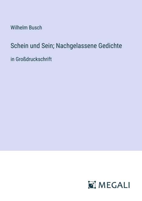 Wilhelm Busch: Schein und Sein; Nachgelassene Gedichte, Buch