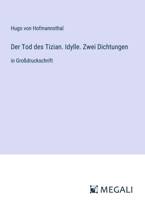 Hugo von Hofmannsthal: Der Tod des Tizian. Idylle. Zwei Dichtungen, Buch