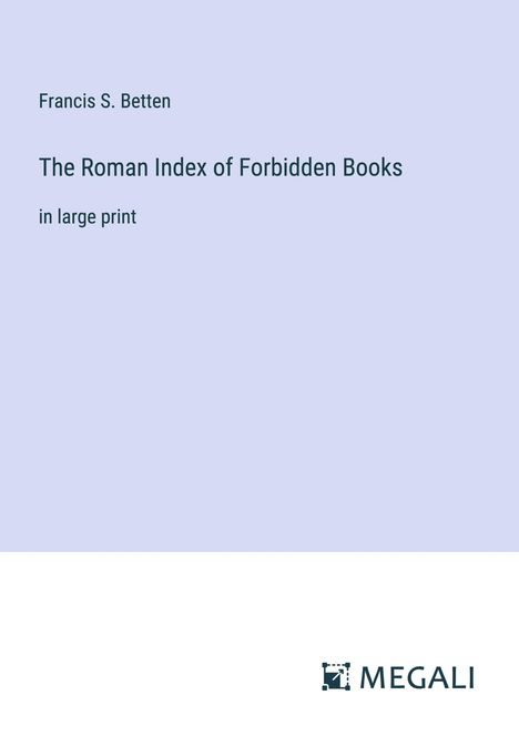 Francis S. Betten: The Roman Index of Forbidden Books, Buch