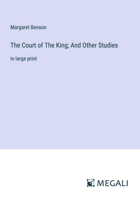 Margaret Benson: The Court of The King; And Other Studies, Buch
