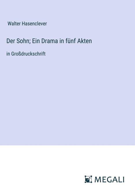 Walter Hasenclever: Der Sohn; Ein Drama in fünf Akten, Buch