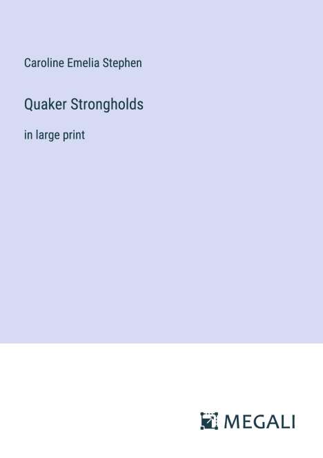 Caroline Emelia Stephen: Quaker Strongholds, Buch