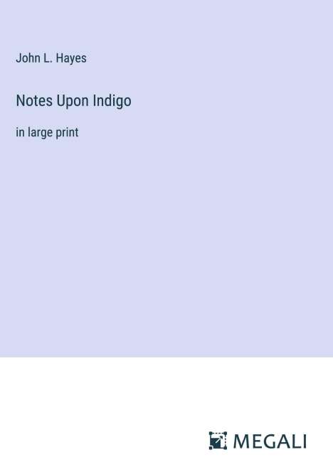 John L. Hayes: Notes Upon Indigo, Buch