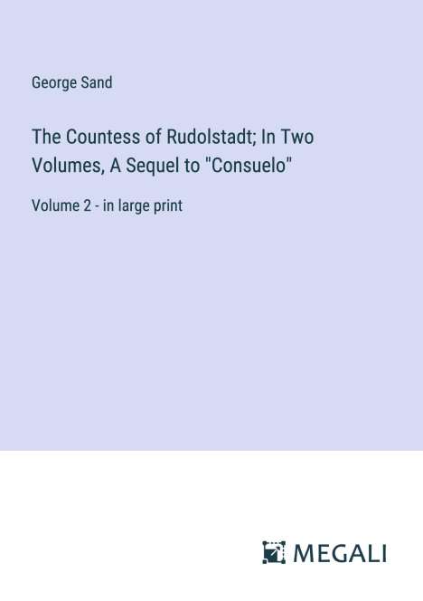 George Sand: The Countess of Rudolstadt; In Two Volumes, A Sequel to "Consuelo", Buch