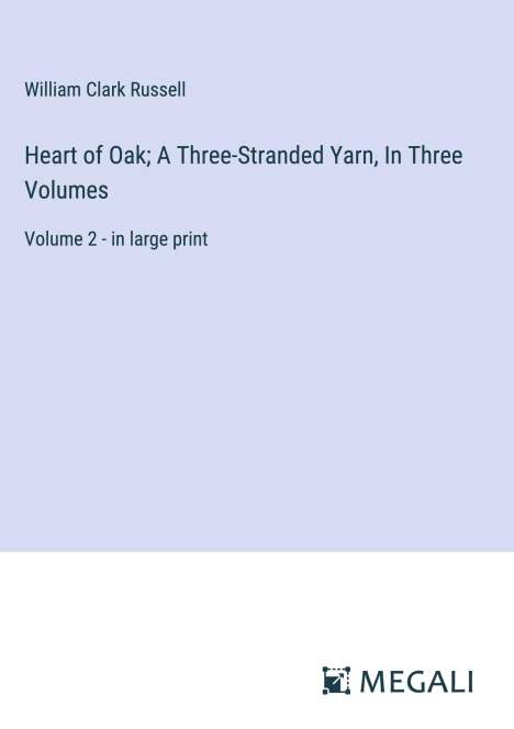 William Clark Russell: Heart of Oak; A Three-Stranded Yarn, In Three Volumes, Buch