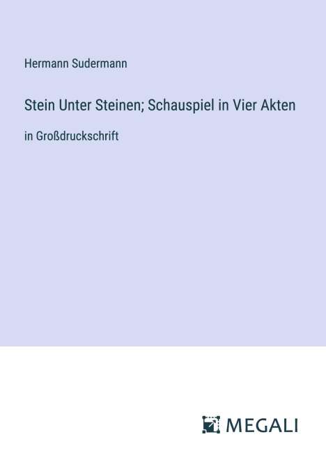 Hermann Sudermann: Stein Unter Steinen; Schauspiel in Vier Akten, Buch