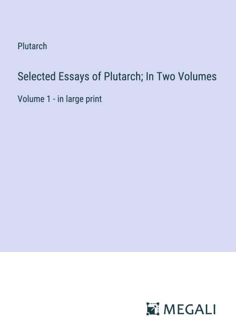 Plutarch: Selected Essays of Plutarch; In Two Volumes, Buch