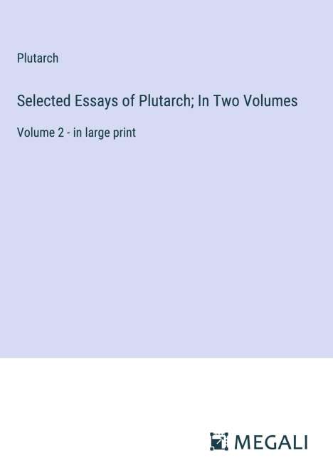 Plutarch: Selected Essays of Plutarch; In Two Volumes, Buch