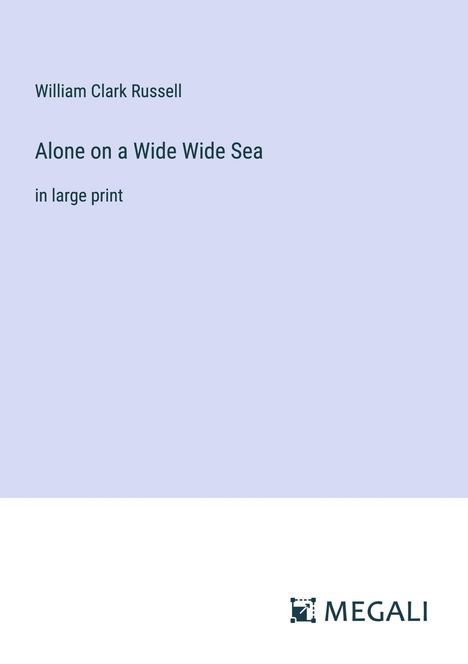 William Clark Russell: Alone on a Wide Wide Sea, Buch