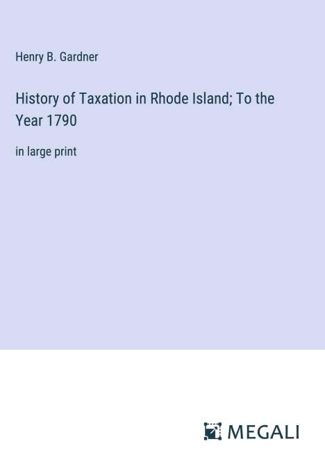 Henry B. Gardner: History of Taxation in Rhode Island; To the Year 1790, Buch