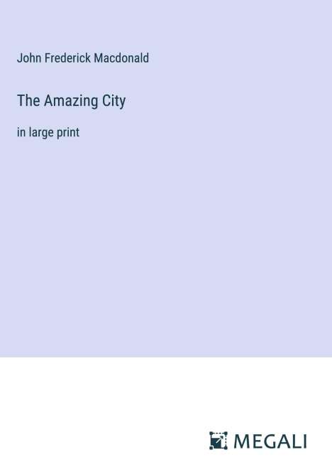 John Frederick Macdonald: The Amazing City, Buch