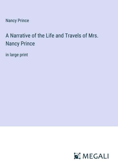 Nancy Prince: A Narrative of the Life and Travels of Mrs. Nancy Prince, Buch