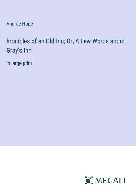 Andrée Hope: hronicles of an Old Inn; Or, A Few Words about Gray's Inn, Buch